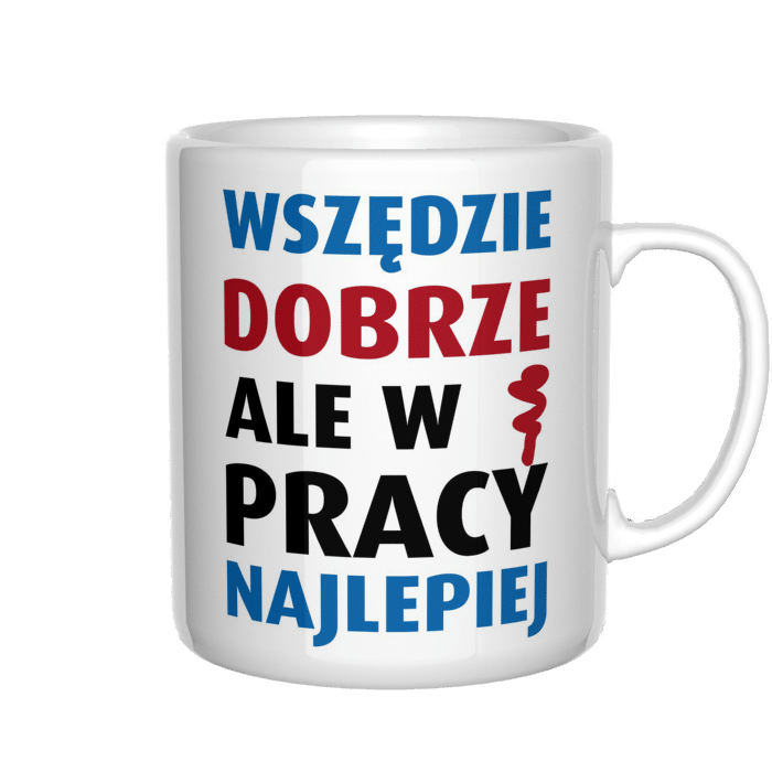 Wszędzie dobrze, ale w pracy najlepiej kubek - zdjęcie 4