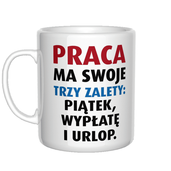 Praca ma swoje trzy zalety kubek - zdjęcie 2