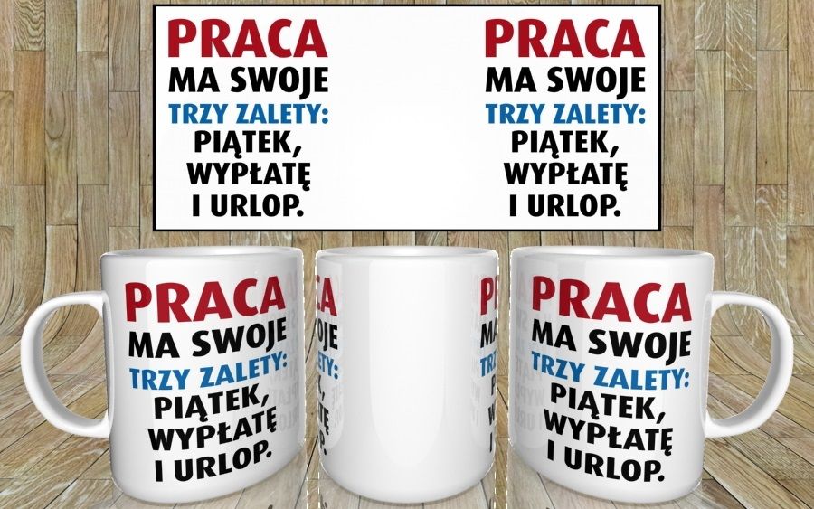 Praca ma swoje trzy zalety kubek - zdjęcie 5