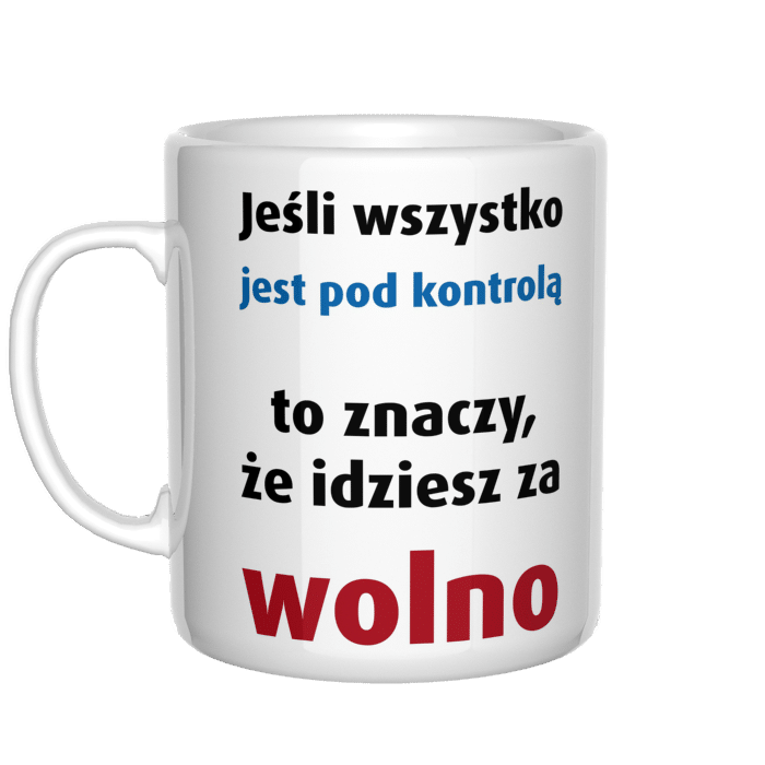 Jeśli wszystko jest pod kontrolą kubek - zdjęcie 2