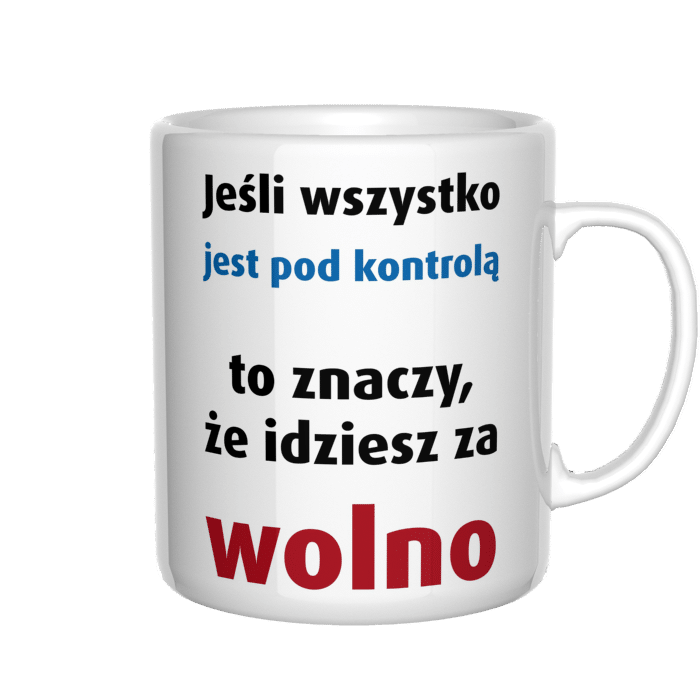 Jeśli wszystko jest pod kontrolą kubek - zdjęcie 4