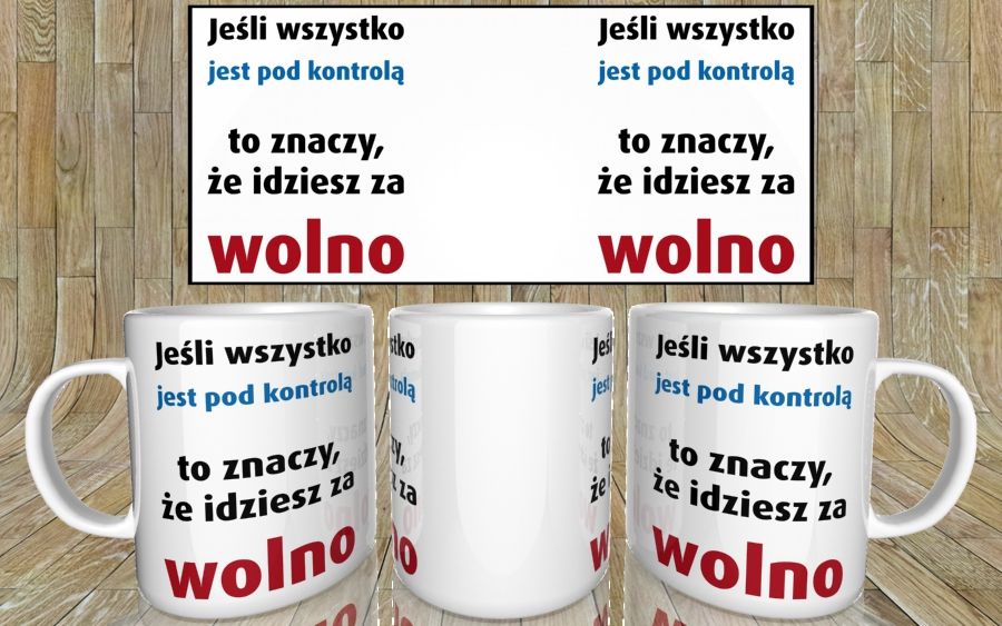 Jeśli wszystko jest pod kontrolą kubek - zdjęcie 5