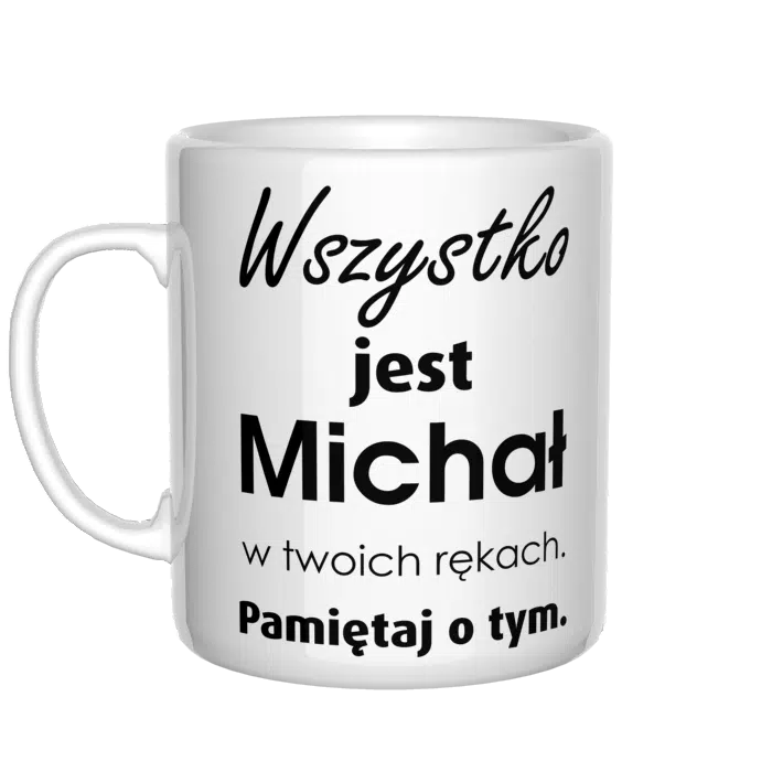 Wszystko jest w Twoich rękach. Pamiętaj o tym kubek - 2