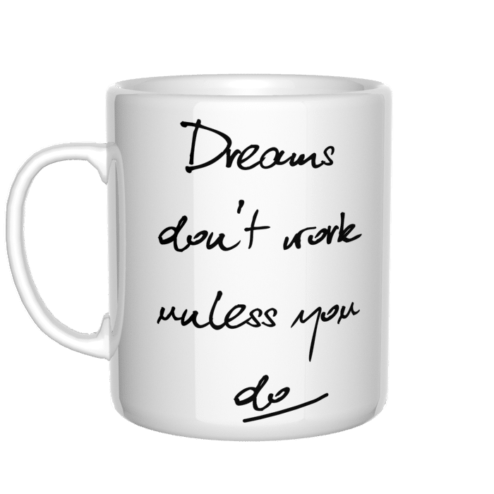 Dreams don&#039;t work unless you do kubek - zdjęcie 2