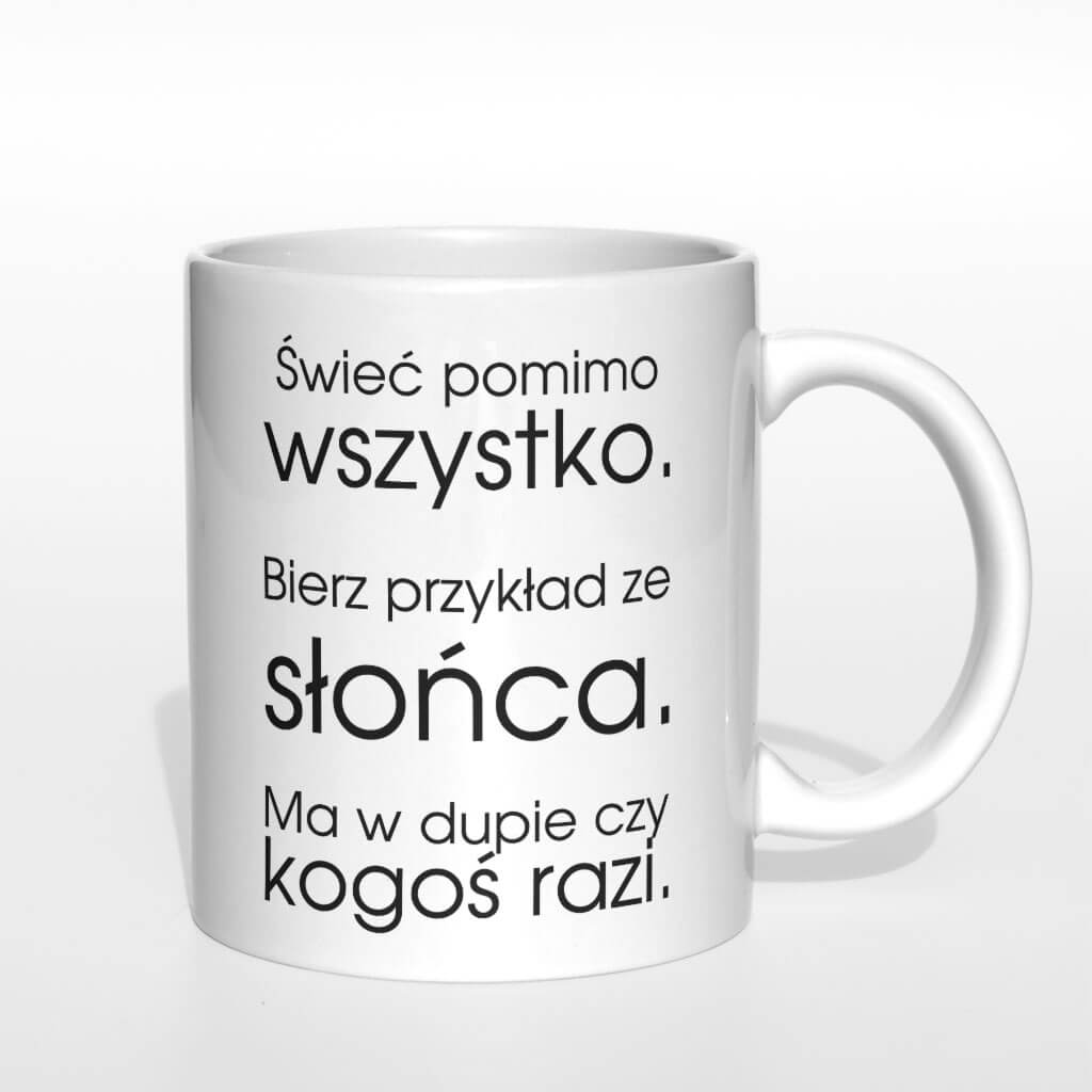 Świeć pomimo wszystko bierz przykład ze słońca kubek - zdjęcie 2