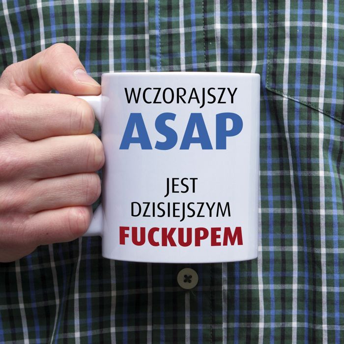 Wczorajszy ASAP jest dzisiejszym FUCKUPEM kubek - zdjęcie 1