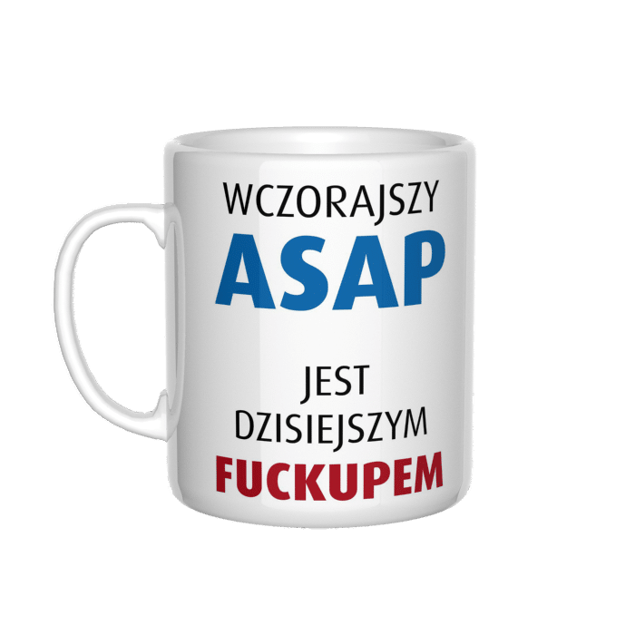 Wczorajszy ASAP jest dzisiejszym FUCKUPEM kubek - zdjęcie 2