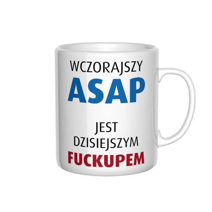 Wczorajszy ASAP jest dzisiejszym FUCKUPEM kubek - zdjęcie 4