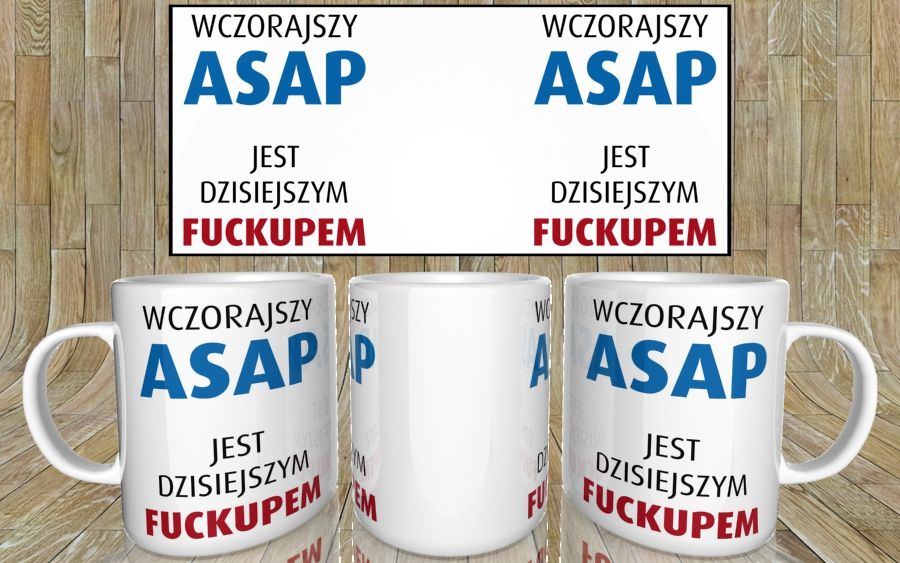 Wczorajszy ASAP jest dzisiejszym FUCKUPEM kubek - zdjęcie 5