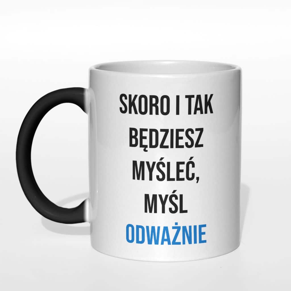 Skoro i tak będziesz myśleć kubek - zdjęcie 1