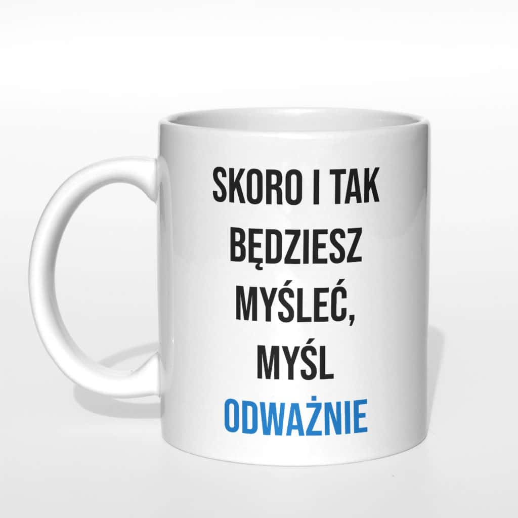 Skoro i tak będziesz myśleć kubek - zdjęcie 3