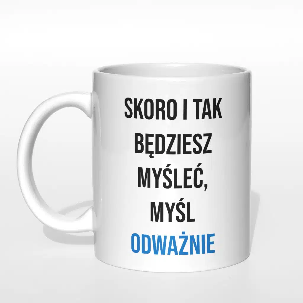 Skoro i tak będziesz myśleć kubek - zdjęcie 3