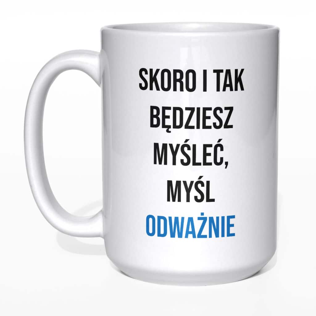 Skoro i tak będziesz myśleć kubek - zdjęcie 5