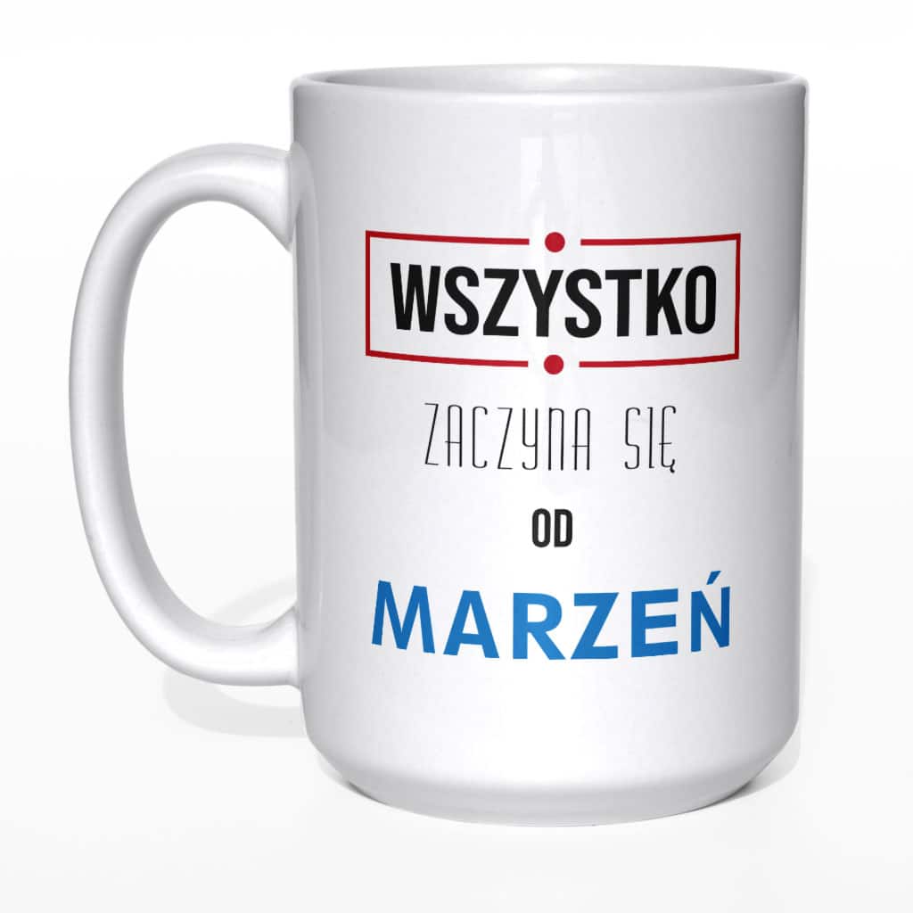 Wszystko zaczyna się od marzeń kubek - zdjęcie 1