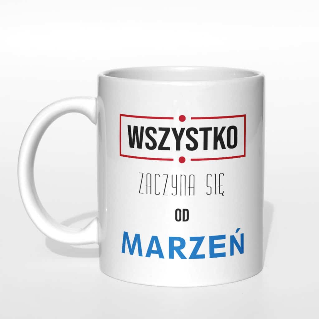 Wszystko zaczyna się od marzeń kubek - zdjęcie 3