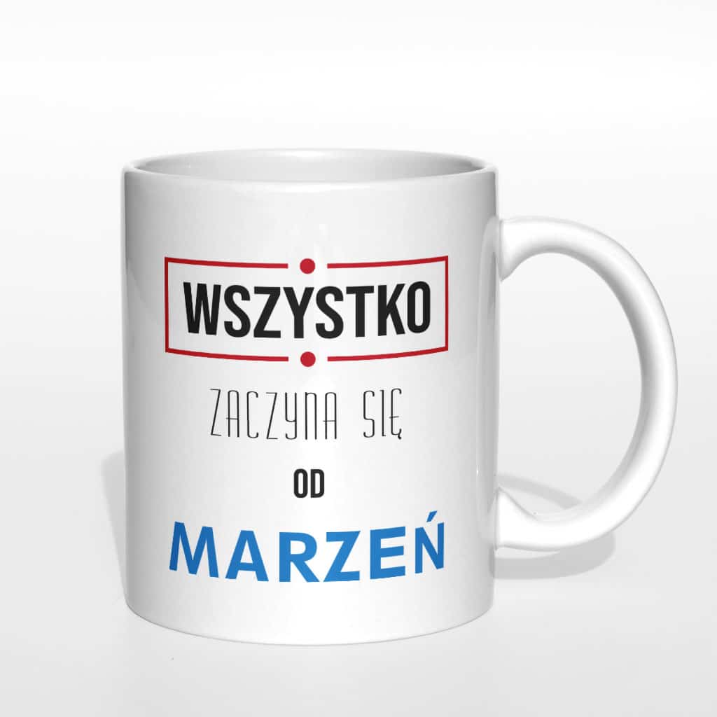 Wszystko zaczyna się od marzeń kubek - zdjęcie 4