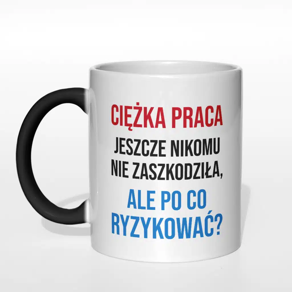 Ciężka praca jeszcze nikomu nie zaszkodziła kubek - zdjęcie 1