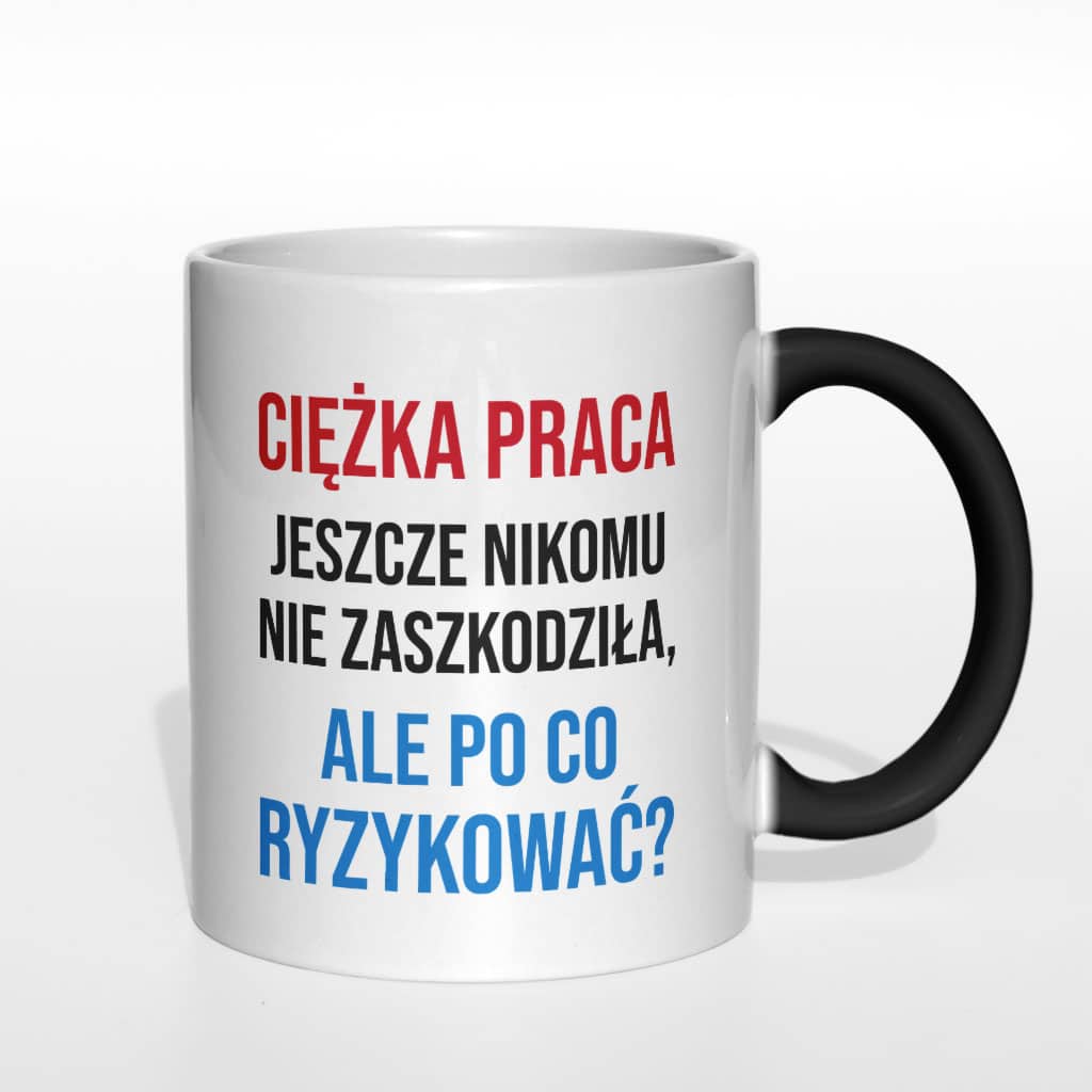 Ciężka praca jeszcze nikomu nie zaszkodziła kubek - zdjęcie 2