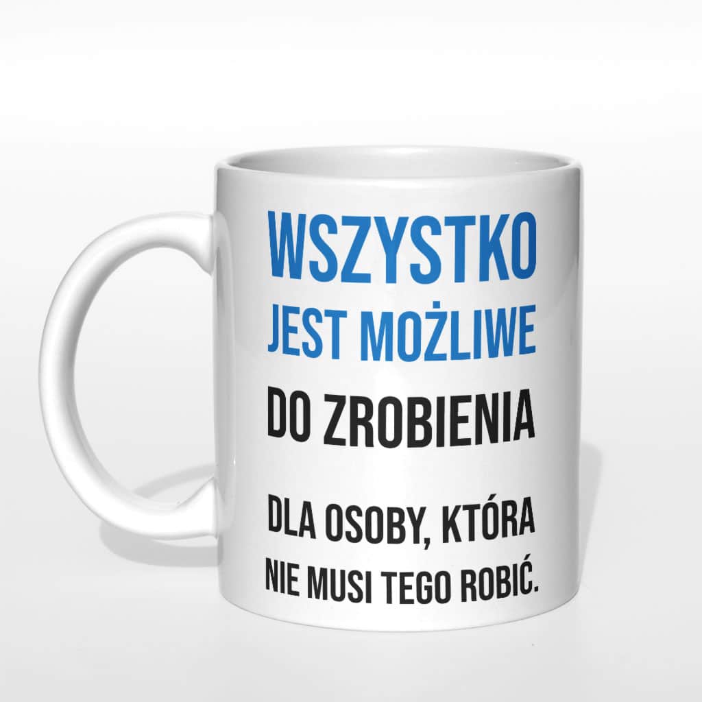 Wszystko jest możliwe do zrobienia kubek - zdjęcie 1