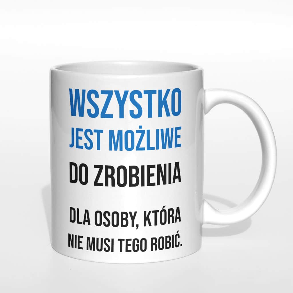 Wszystko jest możliwe do zrobienia kubek - zdjęcie 2