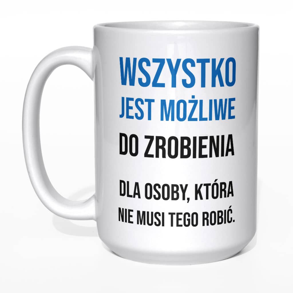 Wszystko jest możliwe do zrobienia kubek - zdjęcie 3