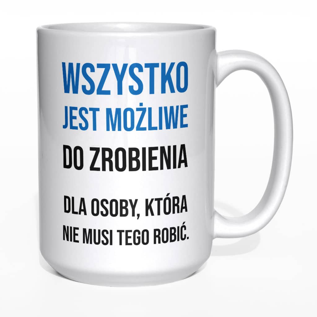 Wszystko jest możliwe do zrobienia kubek - zdjęcie 4