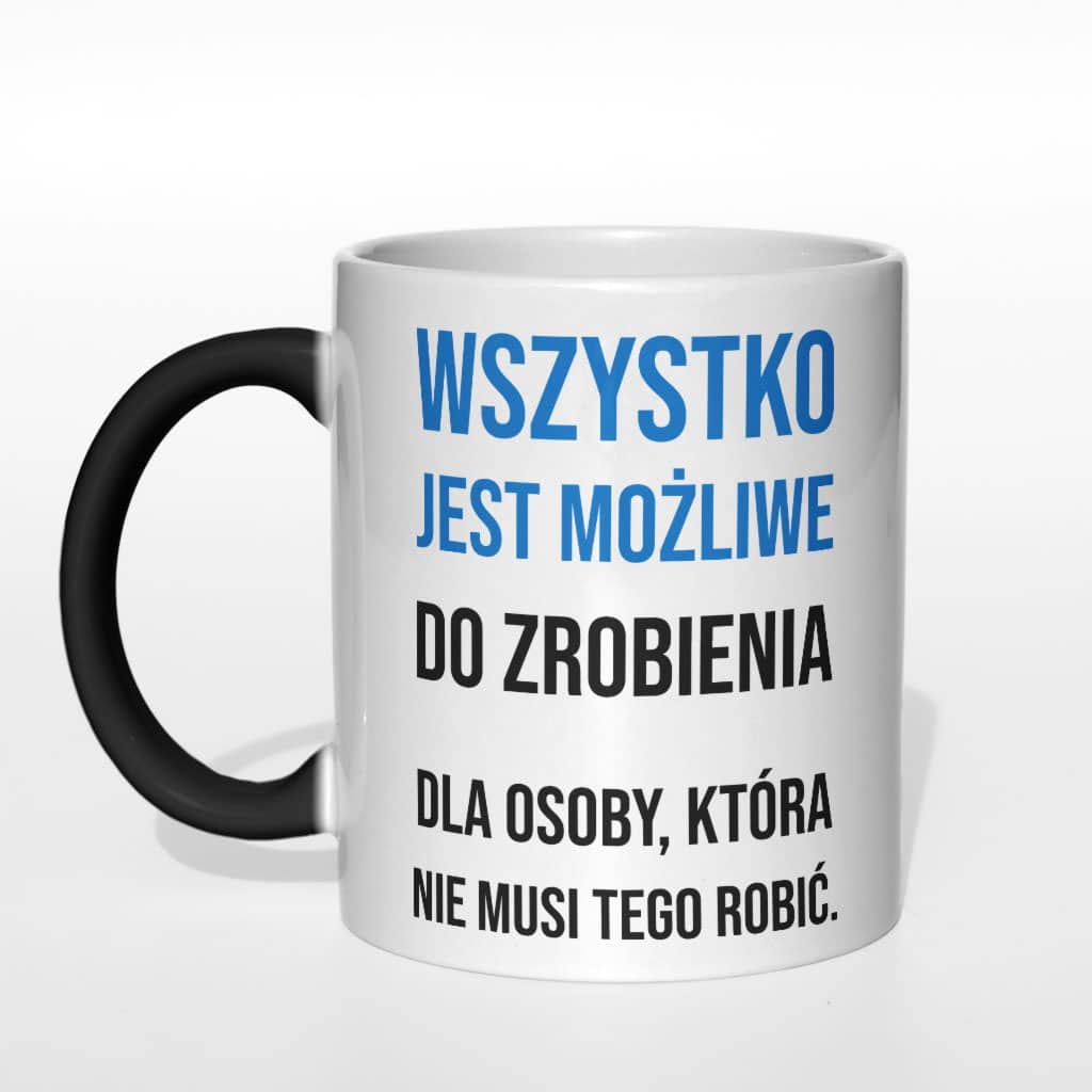 Wszystko jest możliwe do zrobienia kubek - zdjęcie 5