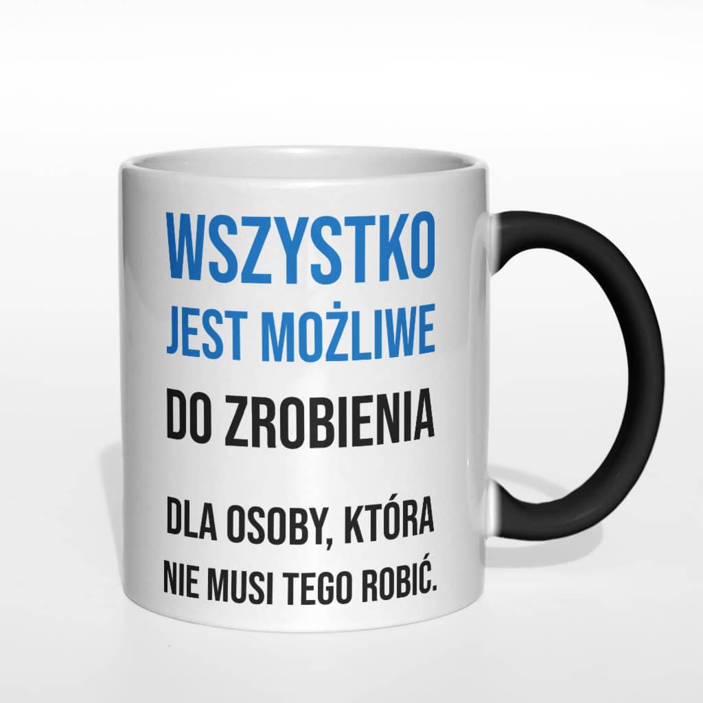 Wszystko jest możliwe do zrobienia kubek - zdjęcie 6