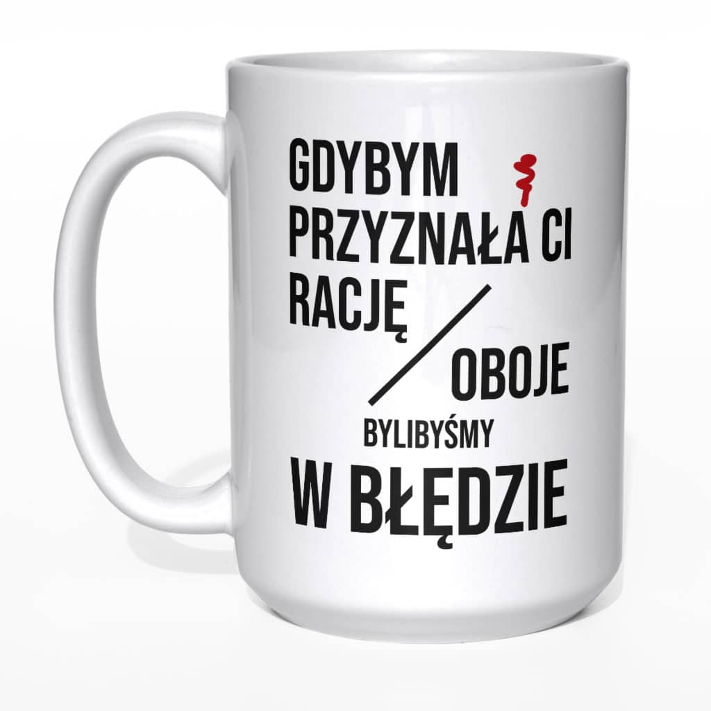 Gdybym przyznała Ci rację kubek - zdjęcie 1