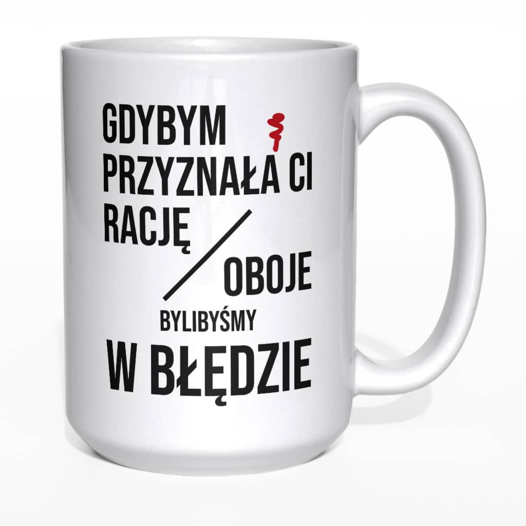 Gdybym przyznała Ci rację kubek - zdjęcie 2