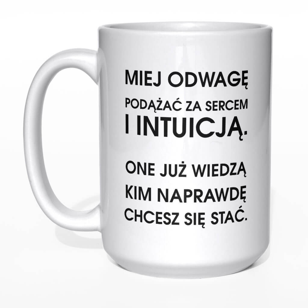 Miej odwagę podążać za sercem i intuicją kubek - zdjęcie 3