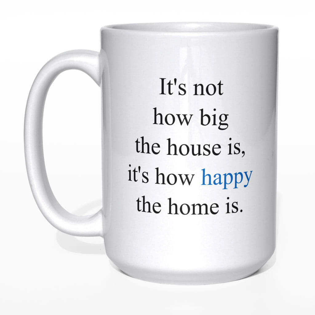 It&#039;s not how big the house is kubek - zdjęcie 3