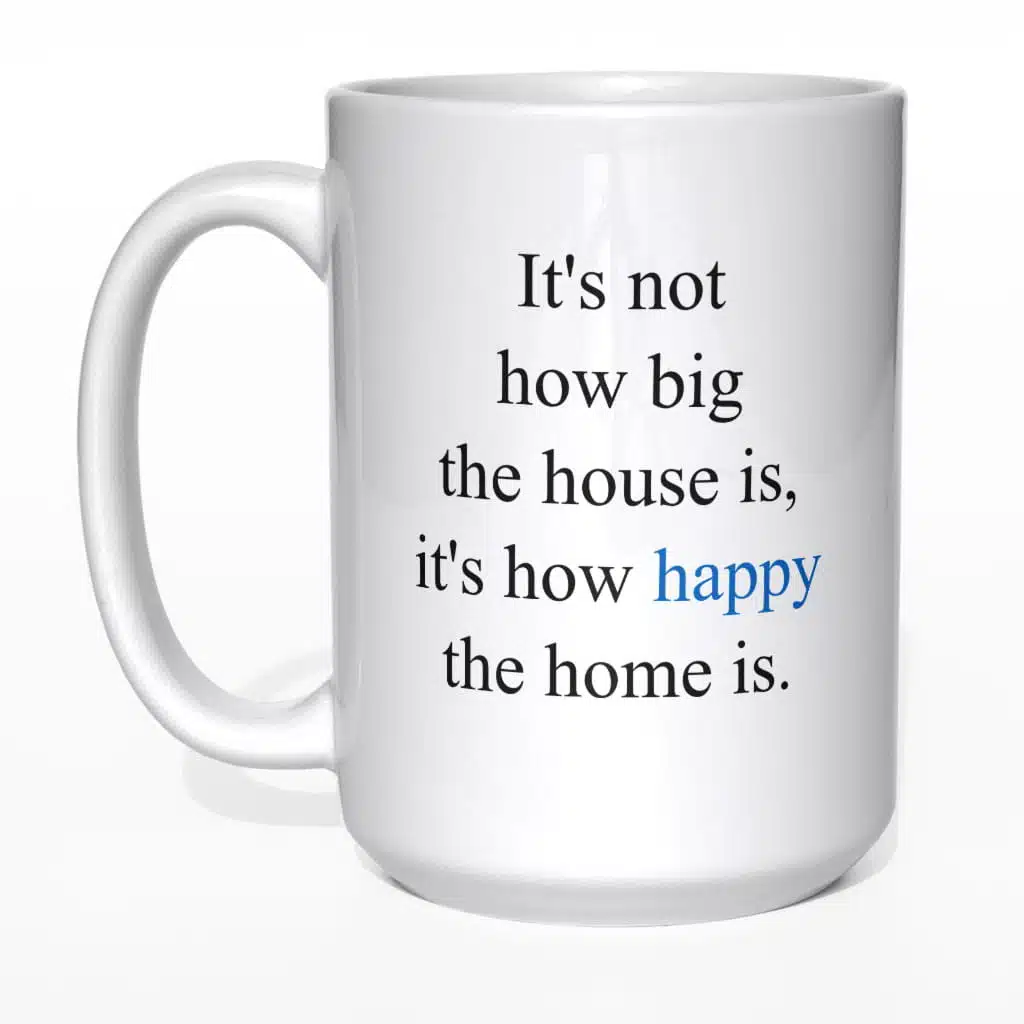 It&#039;s not how big the house is kubek - zdjęcie 3