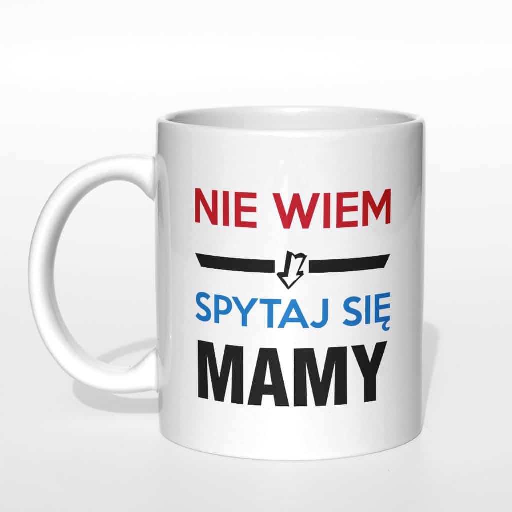 Nie wiem spytaj się mamy kubek - zdjęcie 3