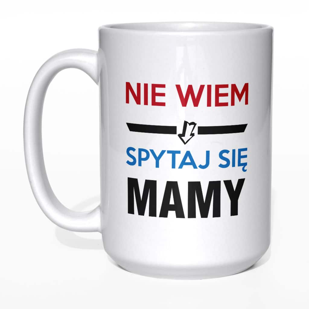 Nie wiem spytaj się mamy kubek - zdjęcie 5