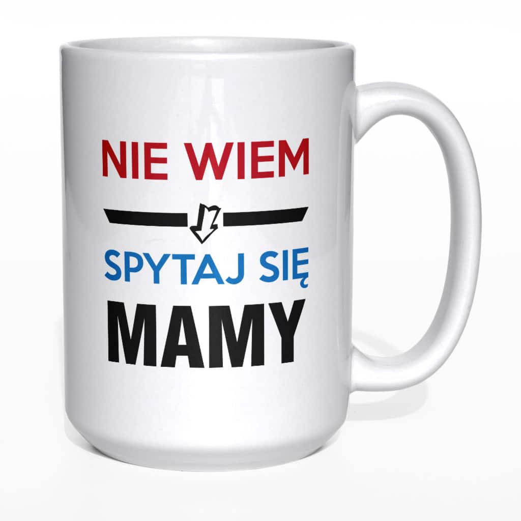 Nie wiem spytaj się mamy kubek - zdjęcie 6