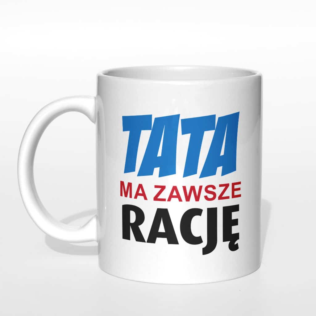 Tata ma zawsze rację kubek - zdjęcie 3