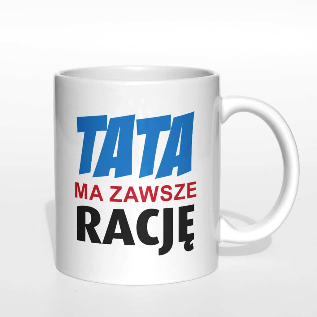 Tata ma zawsze rację kubek - zdjęcie 4