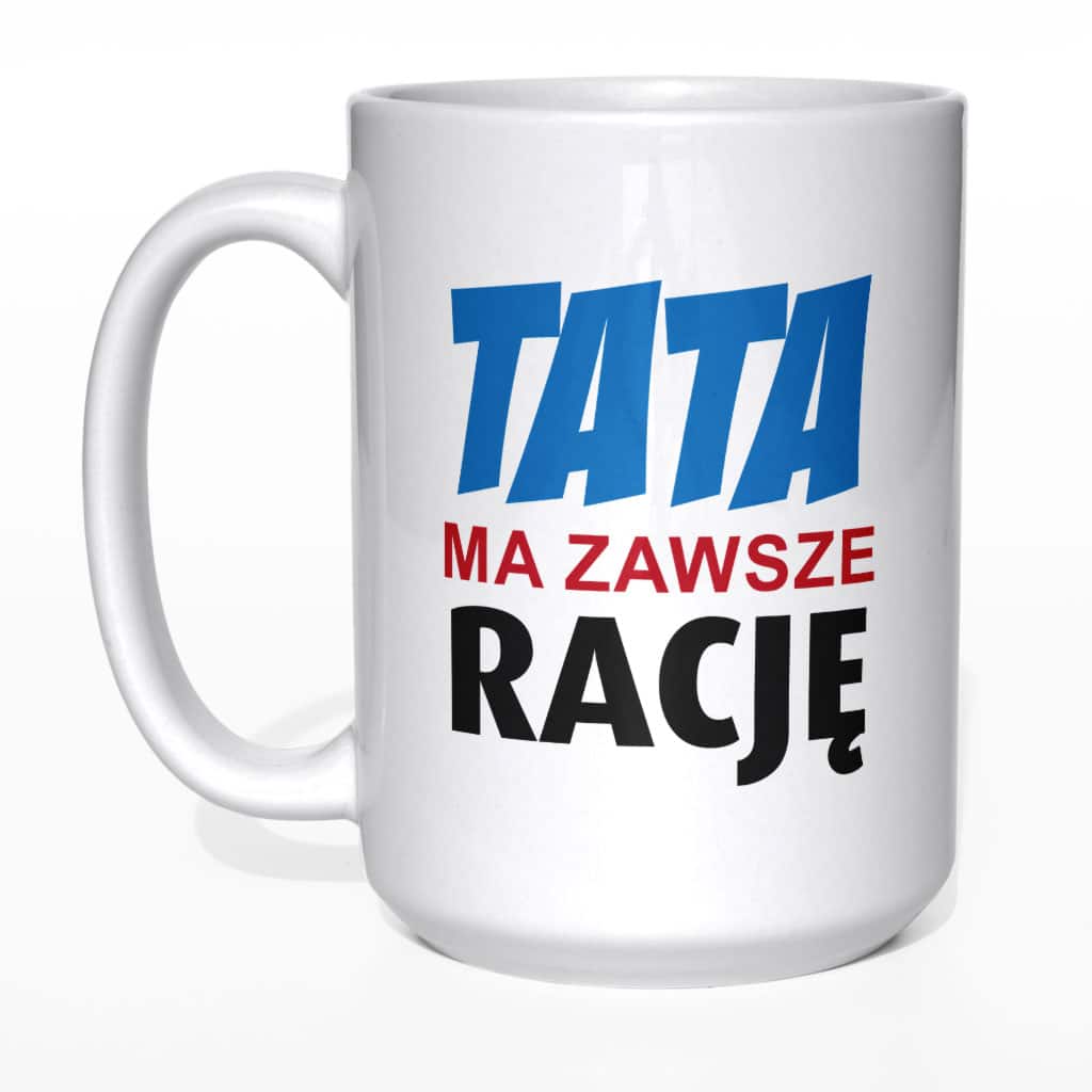 Tata ma zawsze rację kubek - zdjęcie 5