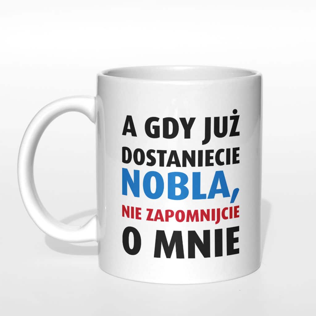 A gdy już dostaniecie nobla, nie zapomnijcie o mnie kubek - zdjęcie 3