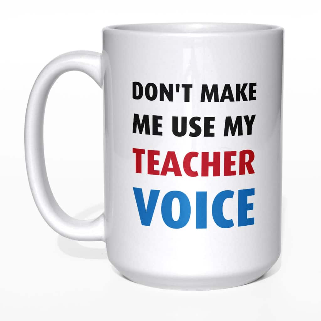 Don&#039;t make me use my teacher voice kubek - zdjęcie 1