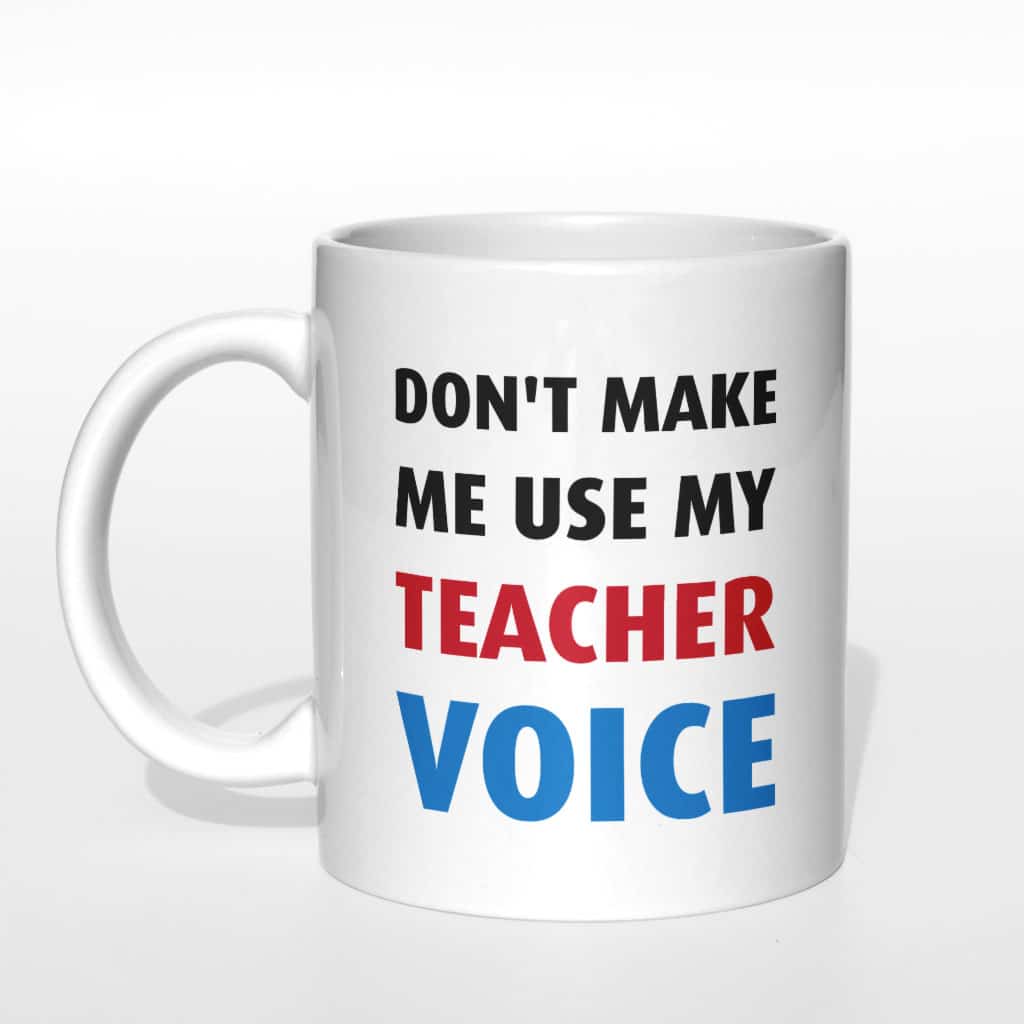 Don&#039;t make me use my teacher voice kubek - zdjęcie 3