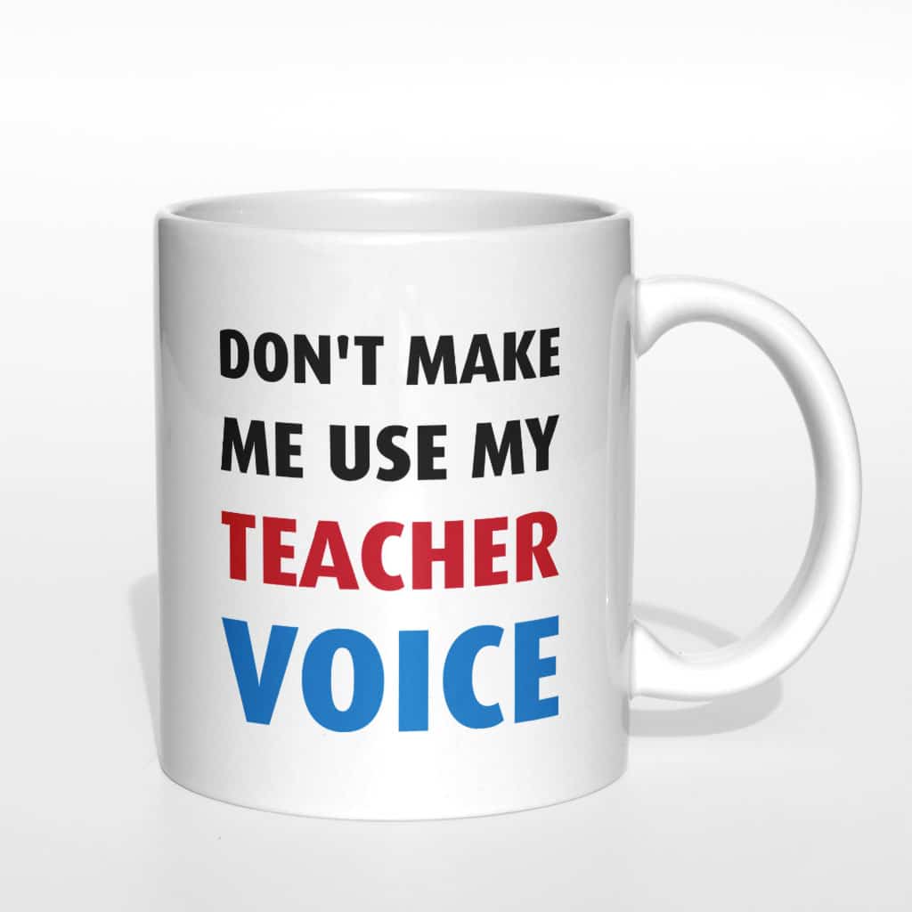 Don&#039;t make me use my teacher voice kubek - zdjęcie 4