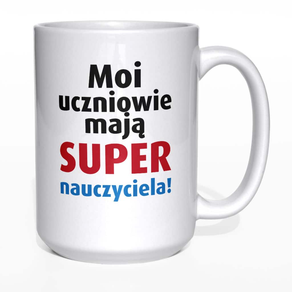 Moi uczniowie mają super nauczyciela kubek - zdjęcie 6