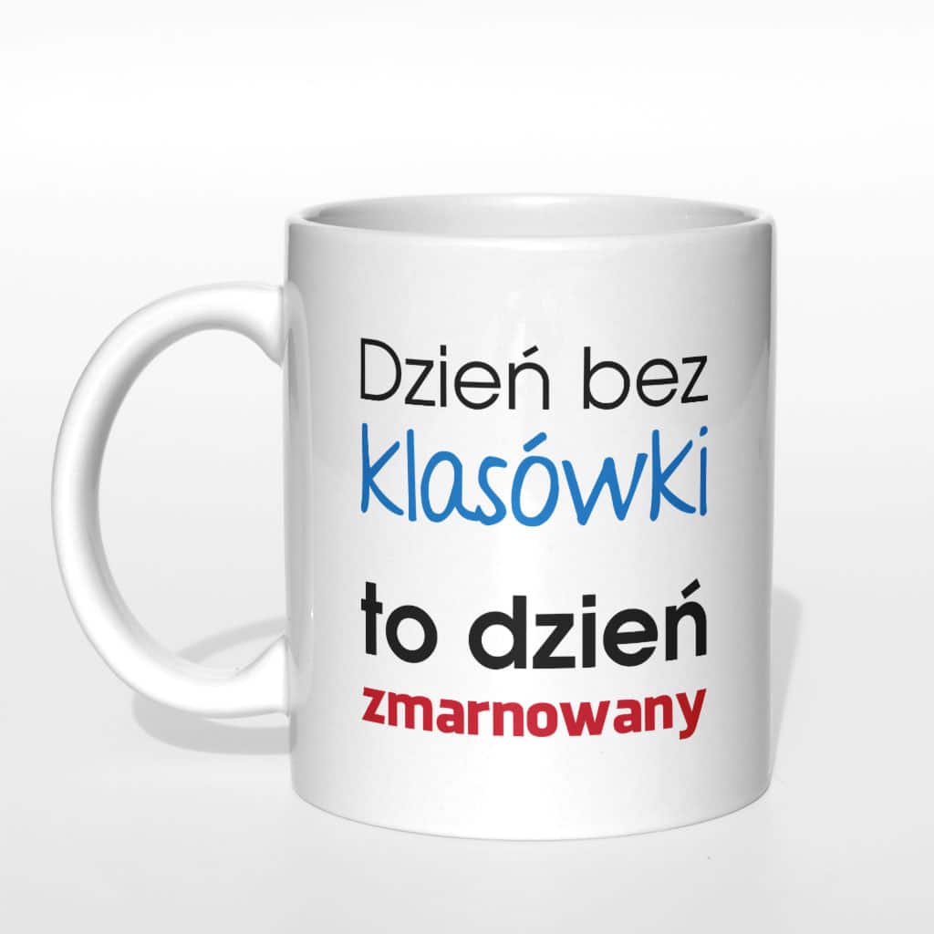 Dzień bez klasówki to dzień zmarnowany kubek - zdjęcie 1