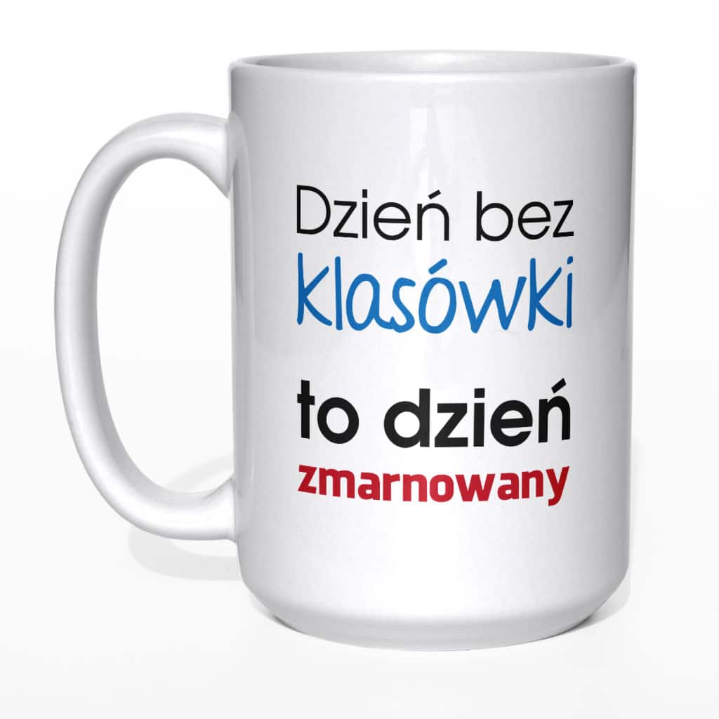 Dzień bez klasówki to dzień zmarnowany kubek - zdjęcie 3