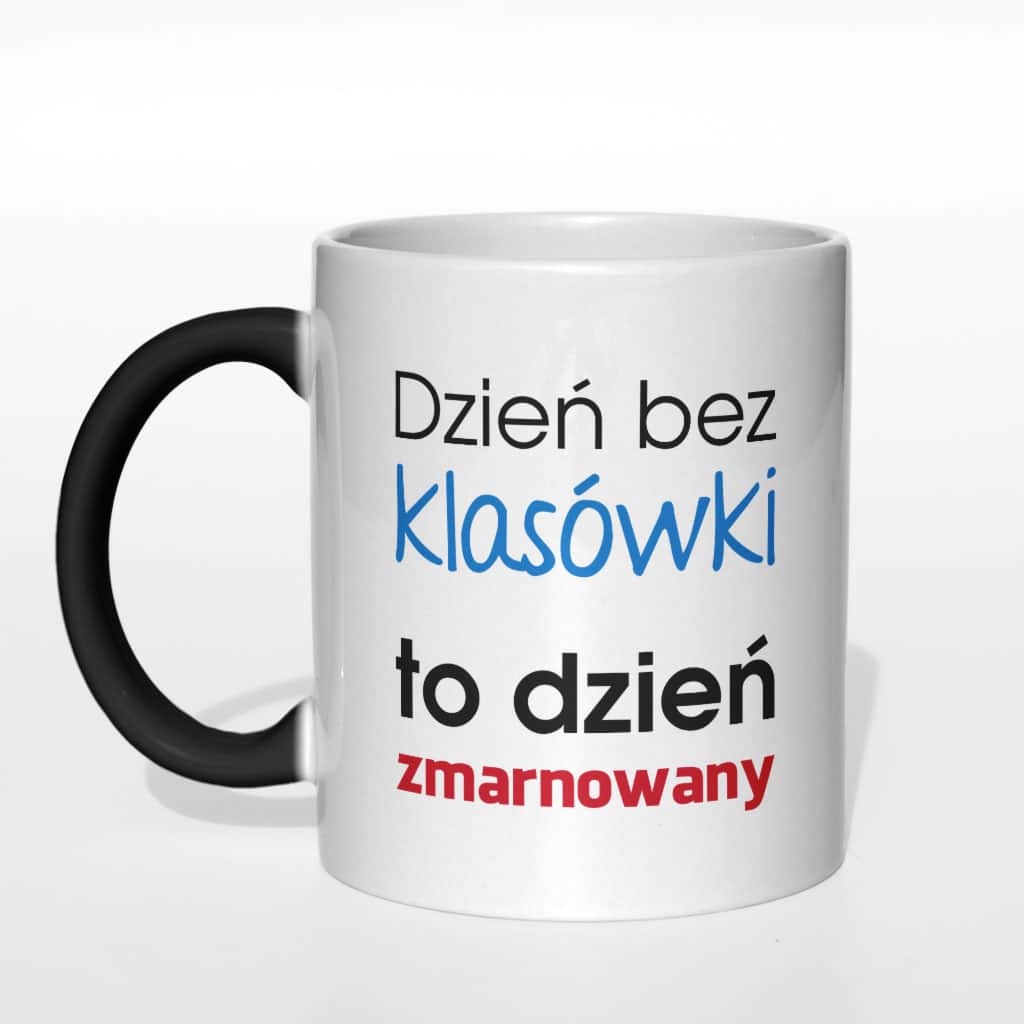 Dzień bez klasówki to dzień zmarnowany kubek - zdjęcie 5