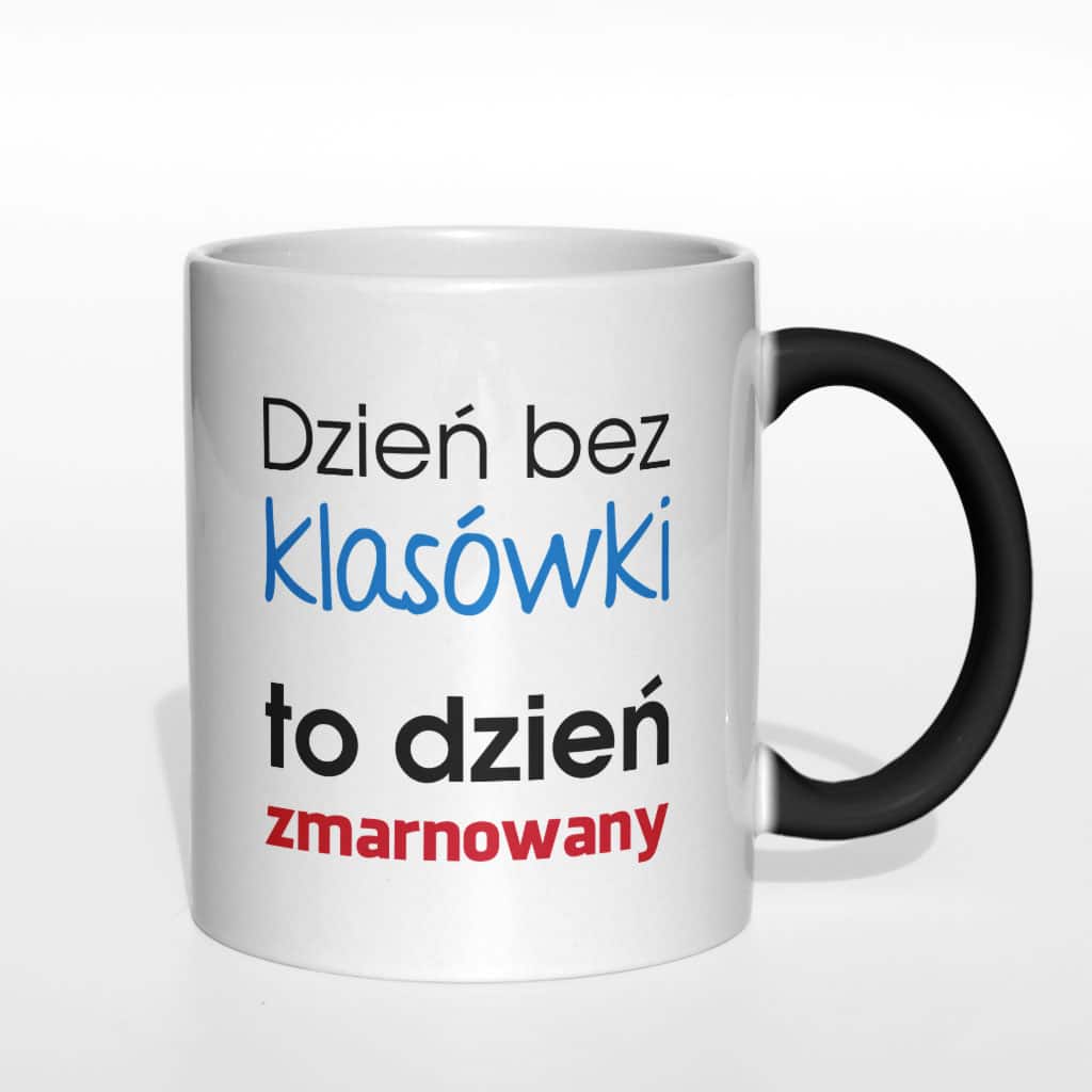 Dzień bez klasówki to dzień zmarnowany kubek - zdjęcie 6