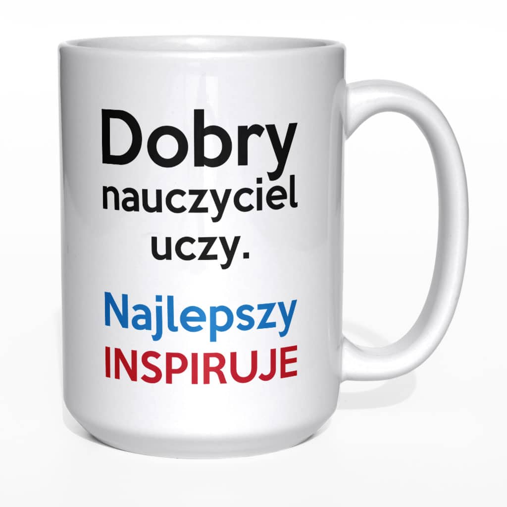 Dobry nauczyciel uczy, najlepszy inspiruje kubek - zdjęcie 2