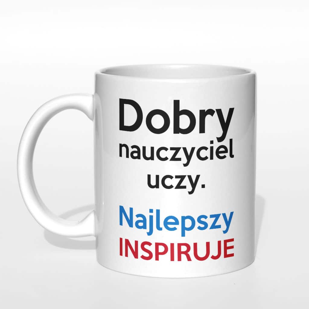 Dobry nauczyciel uczy, najlepszy inspiruje kubek - zdjęcie 3